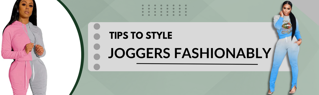 Essential Tips on How to Style Joggers Fashionably