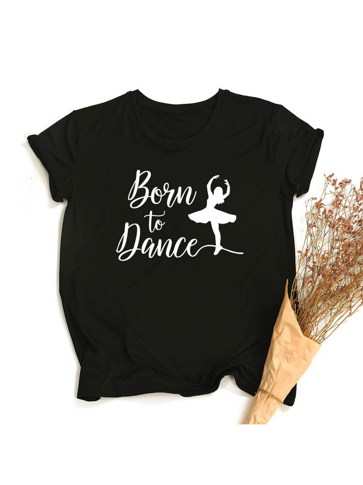 Born To Dance Letters Print Tops - Forever Growth 